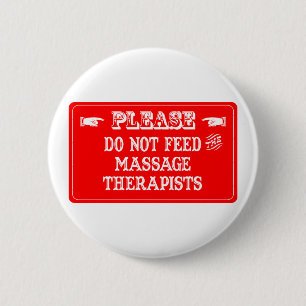 Do Not Feed The Massage Therapists 6 Cm Round Badge