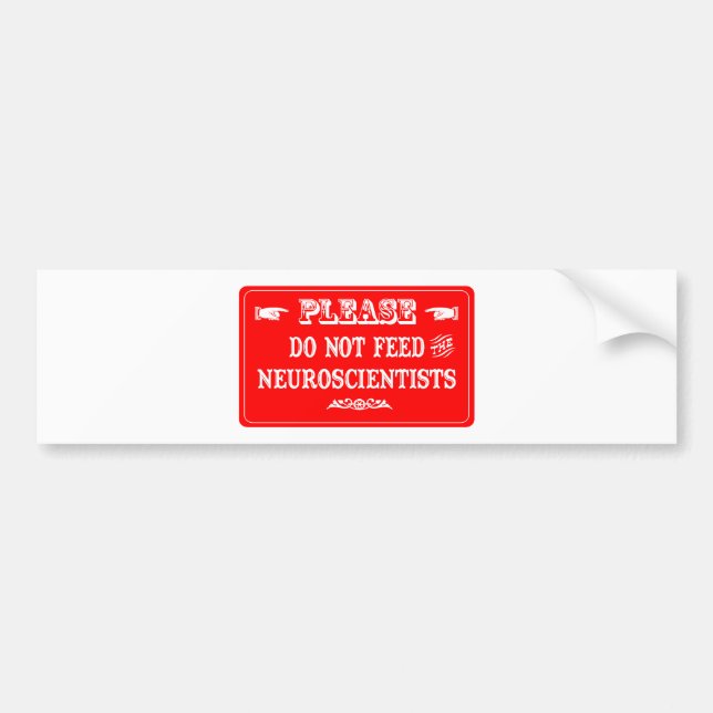 Do Not Feed The Neuroscientists Bumper Sticker (Front)
