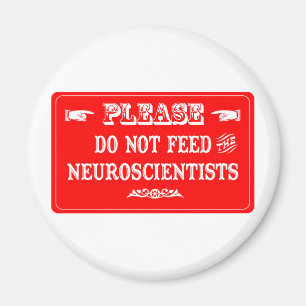 Do Not Feed The Neuroscientists Magnet