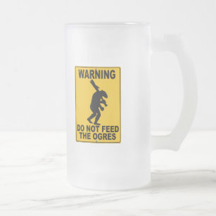 Do Not Feed the Ogres Frosted Glass Beer Mug