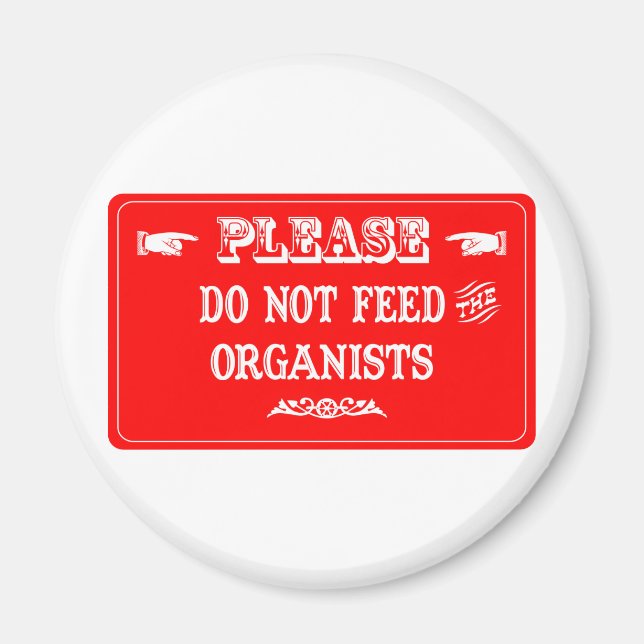 Do Not Feed The Organists Magnet (Front)