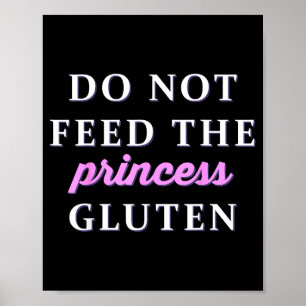 Do Not Feed The Princess Gluten  Poster