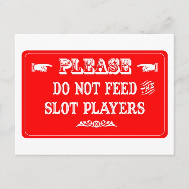 Do Not Feed The Slot Players Postcard (Front)