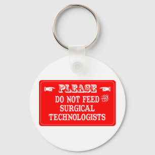 Do Not Feed The Surgical Technologists Key Ring