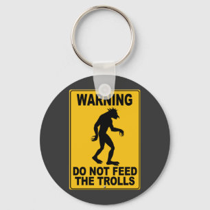 Do Not Feed the Trolls Key Ring