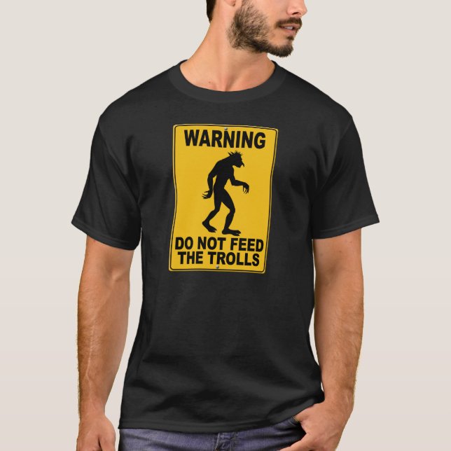 Do Not Feed the Trolls T-Shirt (Front)