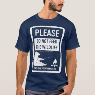 Do Not Feed The Wildlife T-Shirt
