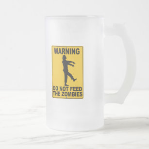 Do Not Feed the Zombies Frosted Glass Beer Mug
