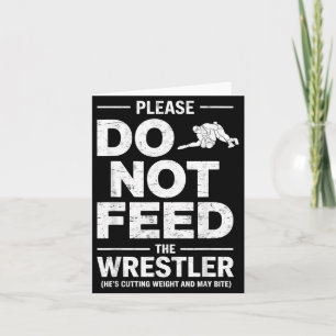 DO NOT Feed Wrestler Joke Funny Wrestling Wrestle Card
