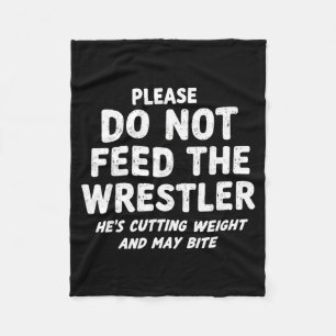 DO NOT Feed Wrestler Joke Funny Wrestling Wrestle Fleece Blanket