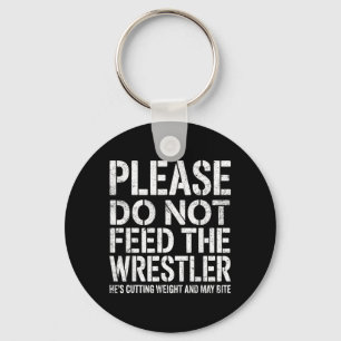 DO NOT Feed Wrestler Joke Funny Wrestling Wrestle Key Ring