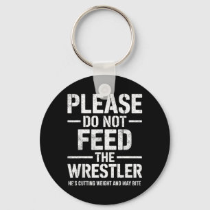 DO NOT Feed Wrestler Joke Funny Wrestling Wrestle Key Ring