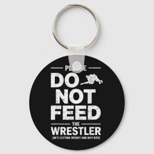 DO NOT Feed Wrestler Joke Funny Wrestling Wrestle Key Ring