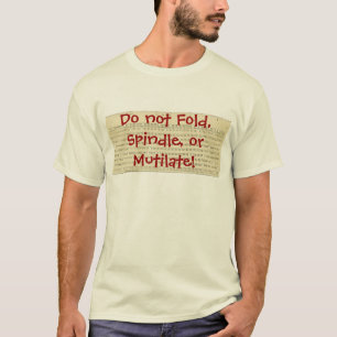 Do not Fold, Spindle or Mutilate! T-Shirt