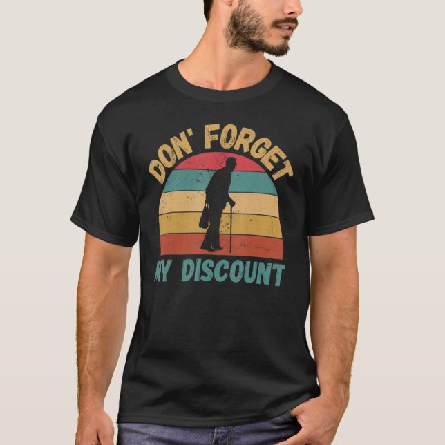 Do Not Forget My Discount  Old People T-Shirt (Front)