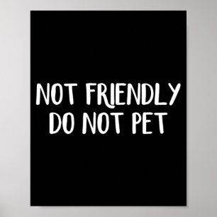 Do Not Friendly Not Pet Unisex Poster