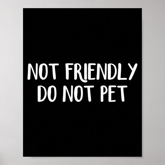 Do Not Friendly Not Pet Unisex Poster (Front)
