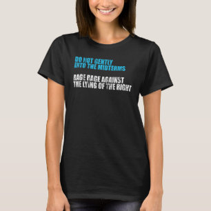 Do not gently into the midterms rage rage against T-Shirt