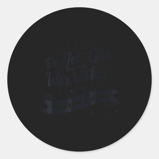 Do Not Give In To The War Within End Veteran Suici Classic Round Sticker (Front)