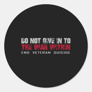 Do Not Give In To The War Within End Veteran Suici Classic Round Sticker