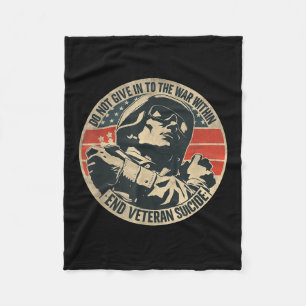 Do Not Give In To The War Within End Veteran Suici Fleece Blanket