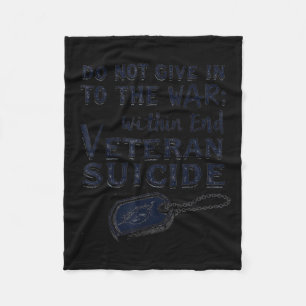 Do Not Give In To The War Within End Veteran Suici Fleece Blanket