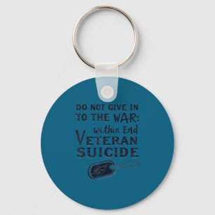 Do Not Give In To The War Within End Veteran Suici Key Ring