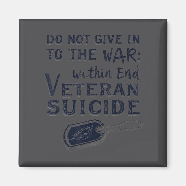 Do Not Give In To The War Within End Veteran Suici Magnet (Front)