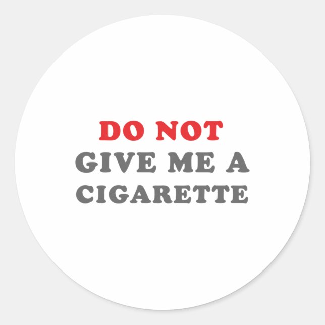 Do Not Give Me A Cigarette Sticker  (Front)