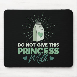 Do Not Give This Princess Milk - Dairy Lactose Mouse Pad