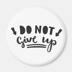 Do Not Give Up Magnet