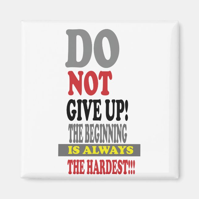 DO NOT GIVE UP THE BEGINNING IS ALWAYS THE HARDEST MAGNET (Front)