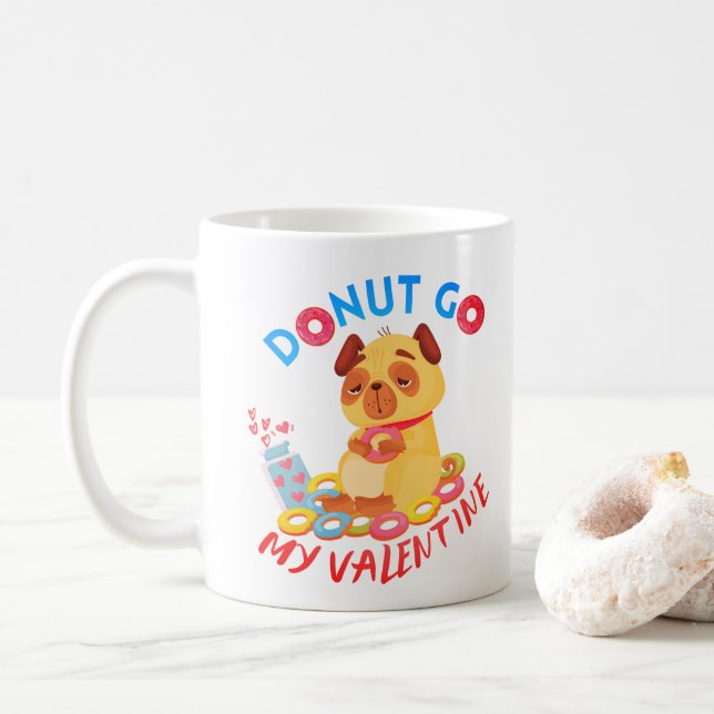 Do Not Go My Valentine - Doughnuts Lover Valentine Coffee Mug (With Donut)