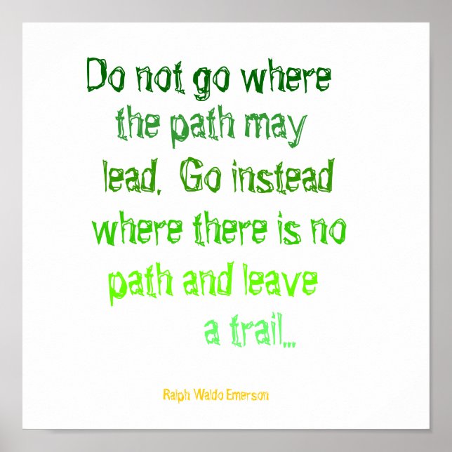 Do not go where, the path may, lead.  Go instea... Poster (Front)