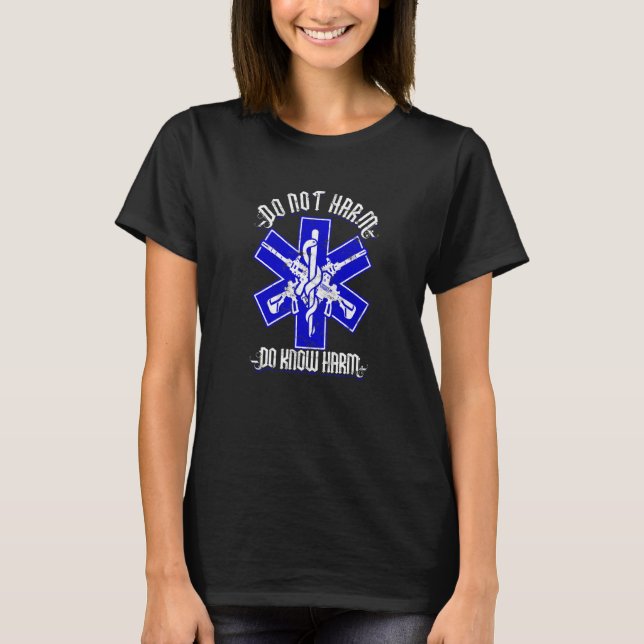 Do not harm Do know harm  injure T-Shirt (Front)