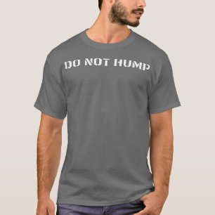Do Not Hump Railroad Train T-Shirt