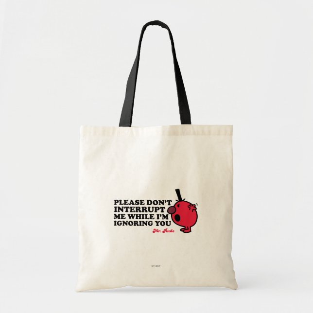 Do Not Interrupt Mr. Rude Tote Bag (Front)