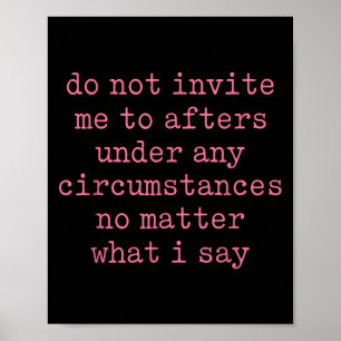 Do Not Invite Me To Afters Under Any Cirstances  Poster