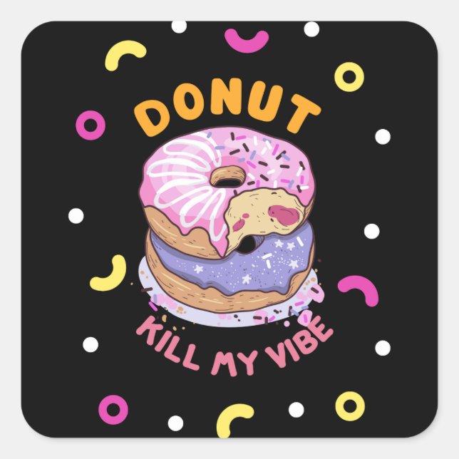 Do Not Kill My Vibe doughnut Square Sticker (Front)