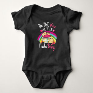 Do Not Kiss Me If I'm Nacho Baby Funny Baby Bodysuit