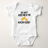 Do Not Kiss Me If I'm Nacho Baby Funny