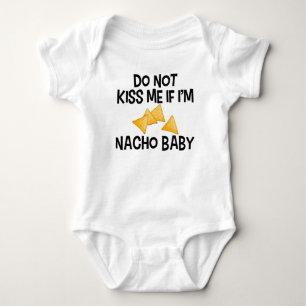 Do Not Kiss Me If I'm Nacho Baby Funny Bodysuit