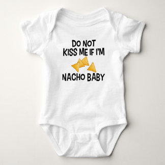 Do Not Kiss Me If I'm Nacho Baby Funny Bodysuit