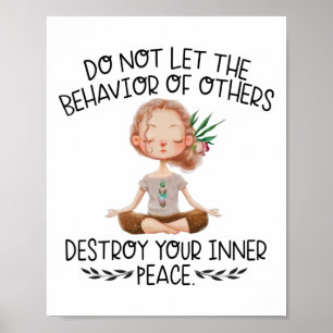 Do Not Let Behavior Of Others Destroy Your Inner P Poster
