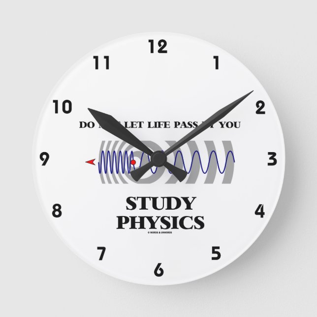 Do Not Let Life Pass By You Study Physics Round Clock (Front)