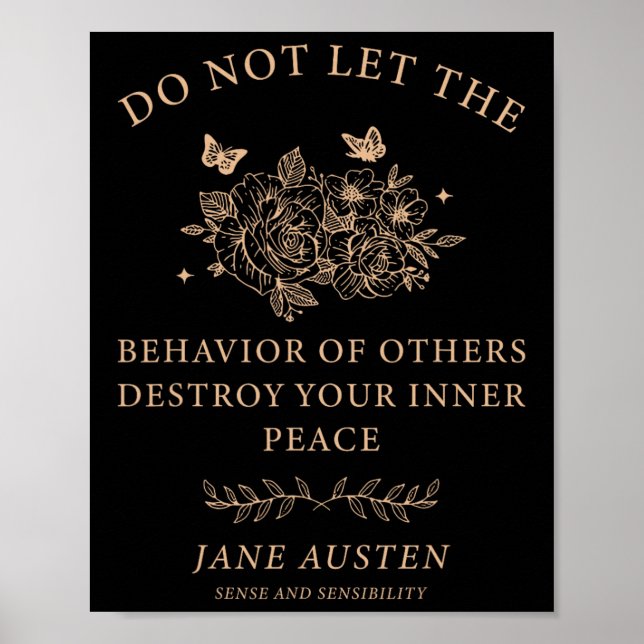 Do Not Let The Behaviour Of Others Destroy Your In Poster (Front)