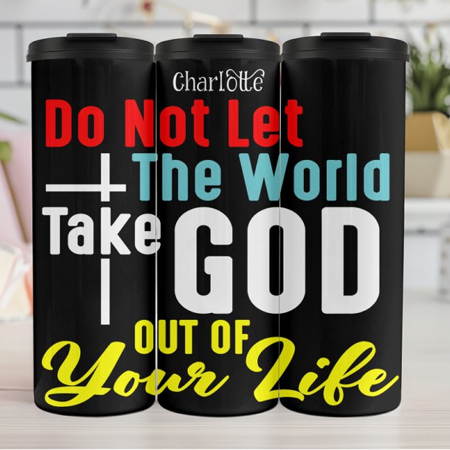 Do Not Let World Take God Thermal Tumbler (Creator Uploaded)