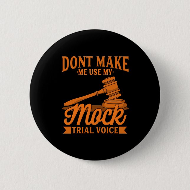 Do Not Make Lawyer Use My Mock Trial Voice 6 Cm Round Badge (Front)