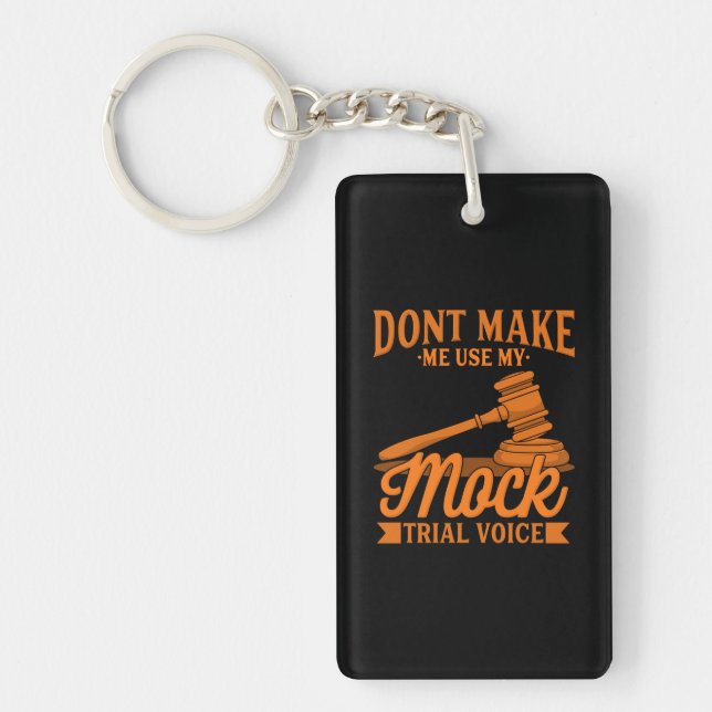 Do Not Make Lawyer Use My Mock Trial Voice Key Ring (Front)