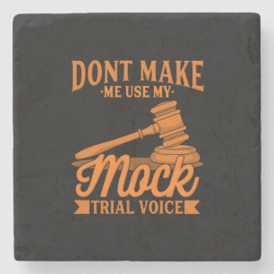 Do Not Make Lawyer Use My Mock Trial Voice Stone Coaster